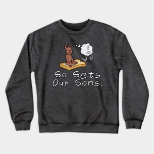 So Sets Our Sons. Crewneck Sweatshirt